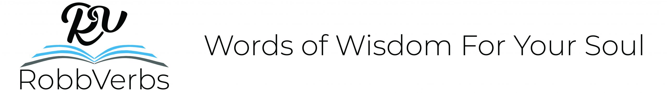 RobbVerbs: Words of Wisdom For Your Soul